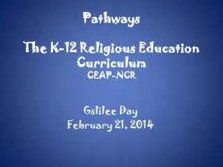 Pathways The K-12 Religious Education Curriculum CEAP-NCR