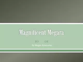 Magnificent Megara