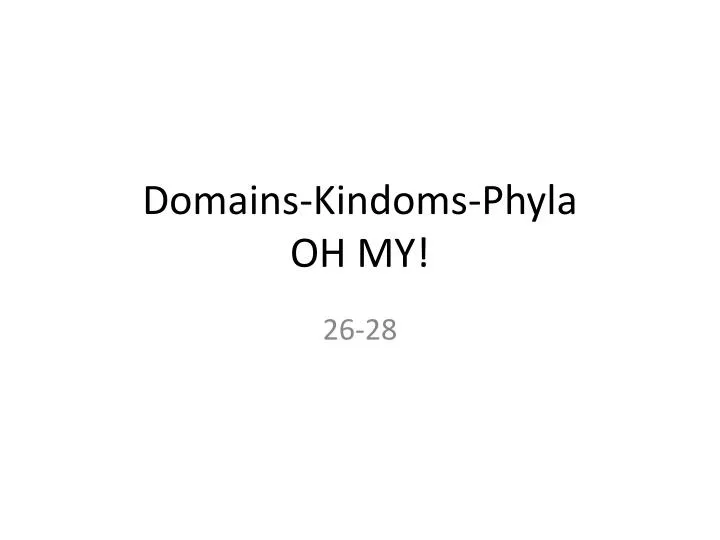 domains kindoms phyla oh my