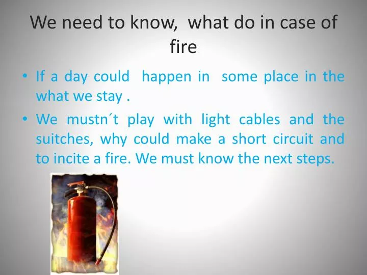 we need to know what do in case of fire