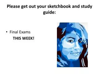Please get out your sketchbook and study guide:
