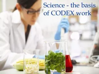 Science - the basis of CODEX work