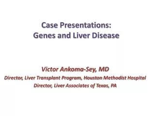 Case Presentations : Genes and Liver Disease