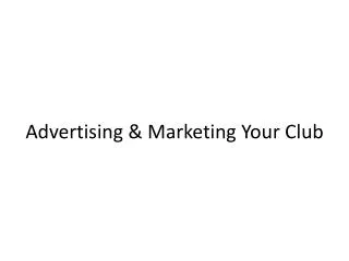 Advertising &amp; Marketing Your Club