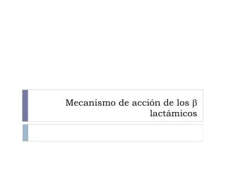mecanismo de acci n de los lact micos