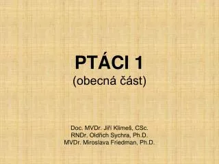pt ci 1 obecn st doc mvdr ji klime csc rndr old ich sychra ph d mvdr miroslava friedman ph d
