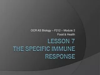 Lesson 7 T h e Specific Immune Response