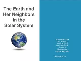 The Earth and Her Neighbors in the Solar System