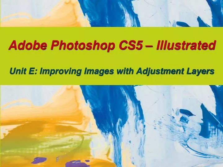 adobe photoshop cs5 illustrated unit e improving images with adjustment layers