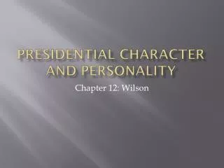Presidential Character and Personality