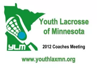 Youth Lacrosse of Minnesota 2012 Coaches Meeting