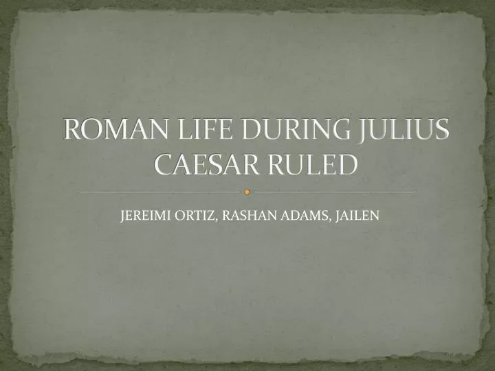 roman life during julius caesar ruled