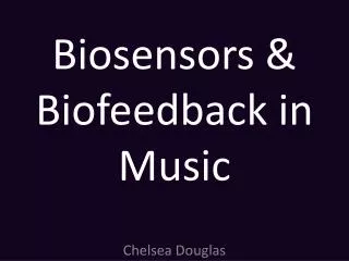 Biosensors &amp; Biofeedback in Music