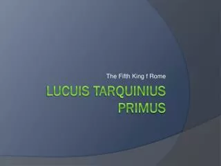 Lucuis Tarquinius PrIMUS
