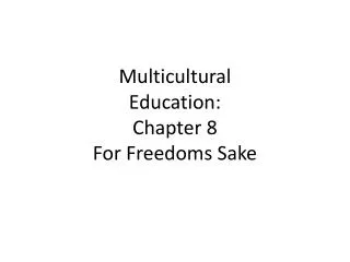 Multicultural Education: Chapter 8 For Freedoms Sake
