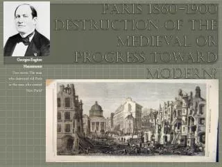 Paris 1860-1900 Destruction of the medieval or progress toward modern?