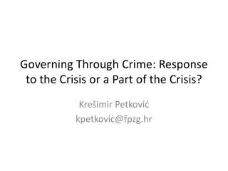 Governing Through Crime : Response to the Crisis or a Part of the Crisis ?