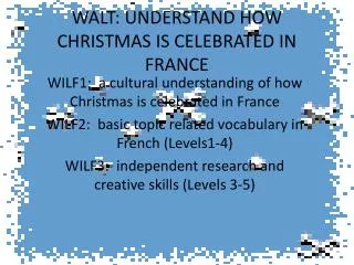 WALT: UNDERSTAND HOW CHRISTMAS IS CELEBRATED IN FRANCE