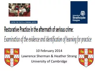 10 February 2014 Lawrence Sherman &amp; Heather Strang University of Cambridge