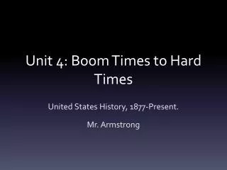 Unit 4: Boom Times to Hard Times