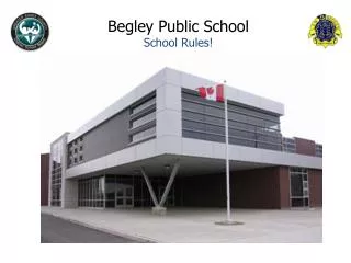 Begley Public School School Rules!