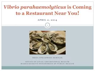 Vibrio parahaemolyticus is Coming to a Restaurant Near You !