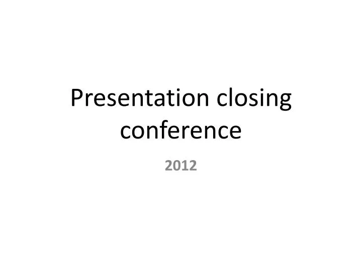 presentation closing conference