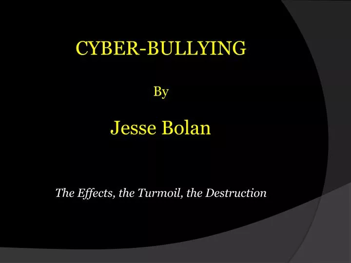 cyber bullying by jesse bolan the e ffects the turmoil the destruction