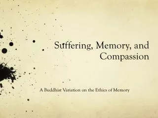 Suffering, Memory, and Compassion