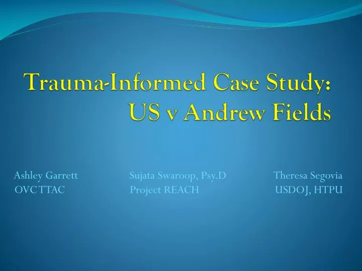 trauma informed case study us v andrew fields