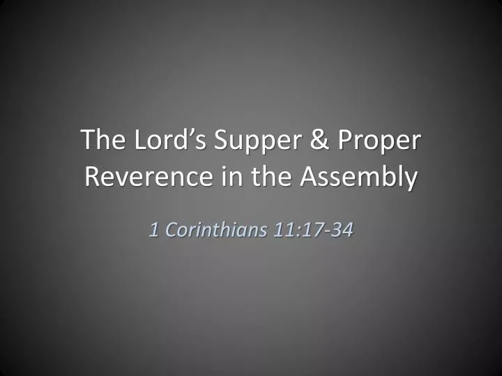 the lord s supper proper reverence in the assembly