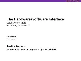 The Hardware/Software Interface CSE351 Autumn2011 1 st Lecture, September 28