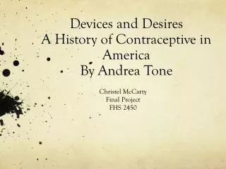 Devices and Desires A History of Contraceptive in America By Andrea Tone