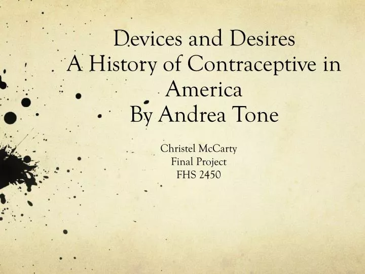 devices and desires a history of contraceptive in america by andrea tone