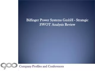 Bilfinger Power Systems GmbH - Strategic SWOT Analysis Revie