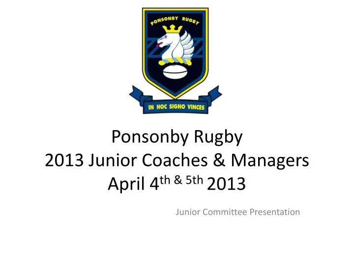 ponsonby rugby 2013 junior coaches managers april 4 th 5th 2013
