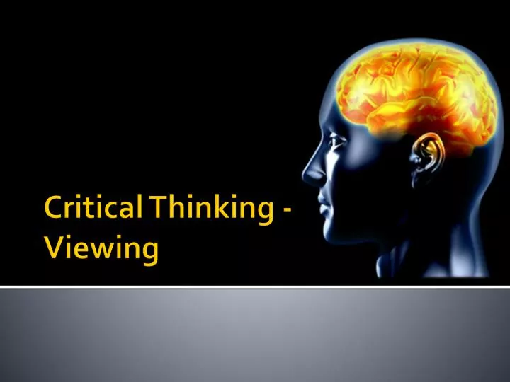 critical thinking viewing