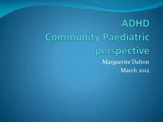 ADHD Community Paediatric perspective