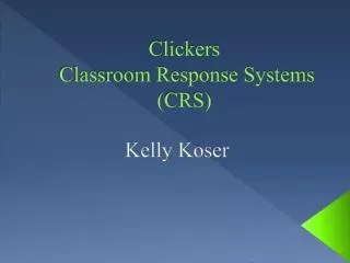 Clickers Classroom Response Systems (CRS)