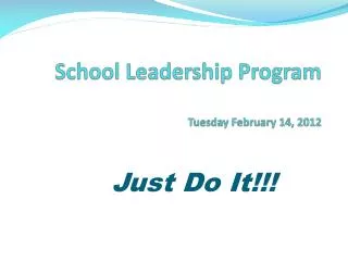 School Leadership Program Tuesday February 14, 2012