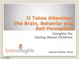 It Takes Attention: The Brain, Behavior and Self Perception