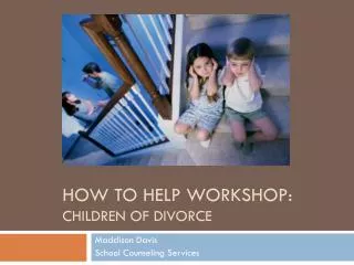 How to help Workshop: Children of divorce
