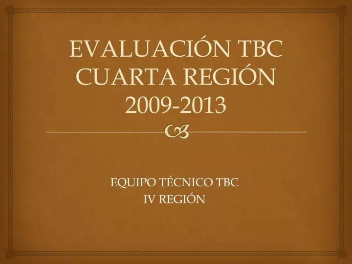 evaluaci n tbc cuarta regi n 2009 2013