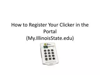 How to Register Your Clicker in the Portal (My.IllinoisState.edu)