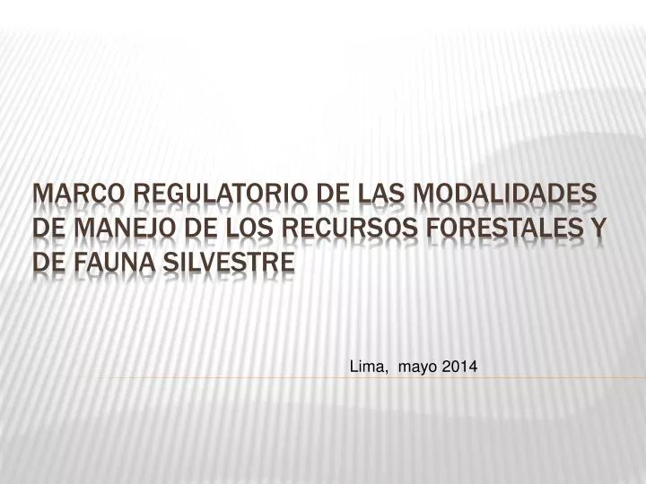 marco regulatorio de las modalidades de manejo de los recursos forestales y de fauna silvestre