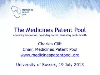 The Medicines Patent Pool advancing innovation, expanding access, promoting public health