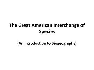 The Great American Interchange of Species (An Introduction to Biogeography )