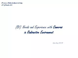 (BI) Needs and Experience with Cameras in Radioactive E nvironment