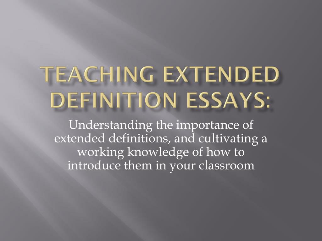 PPT - Teaching Extended Definition Essays: PowerPoint Presentation ...
