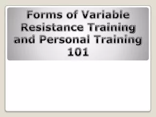 Forms of Variable Resistance Training and Personal Training 101